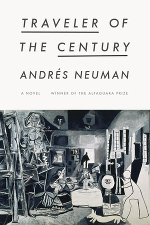 Traveller of the Century by Roberto Bolaño, Andrés Neuman
