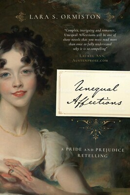 Unequal Affections: A Pride and Prejudice Retelling by Lara S. Ormiston