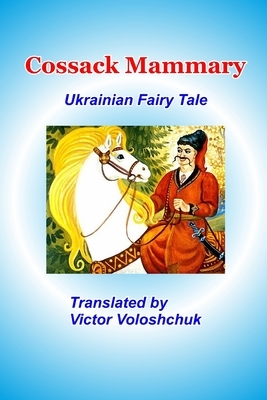 Cossack Mammary: Ukrainian fairy tale by Victor Voloshchuk