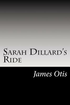 Sarah Dillard's Ride by James Otis