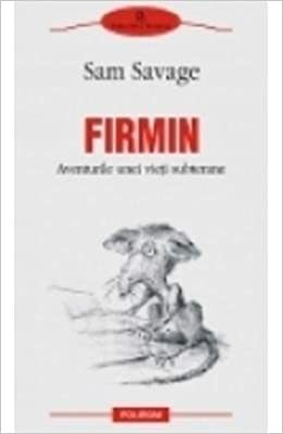 Firmin: aventurile unei vieți subterane by Sam Savage