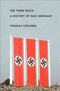 El Tercer Reich: Una historia de la Alemania nazi by Thomas Childers