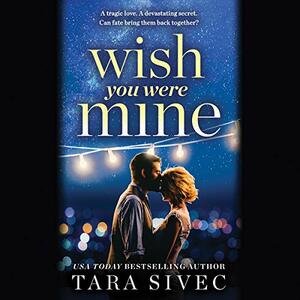 Wish You Were Mine by Tara Sivec