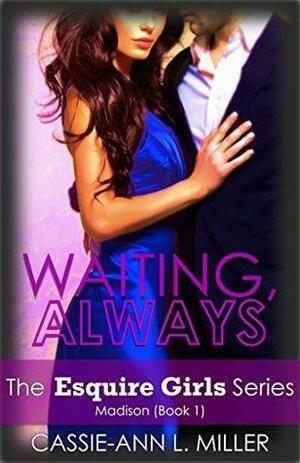 Waiting, Always by Cassie-Ann L. Miller