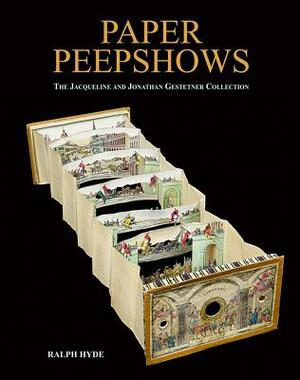 Paper Peepshows: The Jacqueline & Jonathan Gestetner Collection by Ralph Hyde