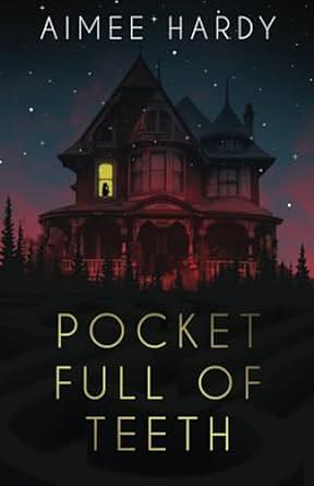 Pocket Full of Teeth by Aimee Hardy