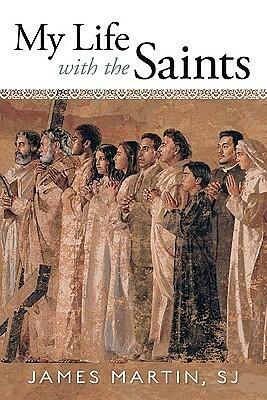 My Life with the Saints by James Martin