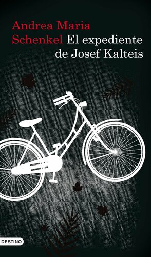 El expediente de Josef Kalteis by Andrea Maria Schenkel