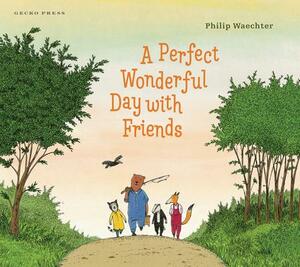 A Perfect Wonderful Day with Friends by Philip Waechter