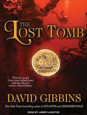 The Lost Tomb by David Gibbins