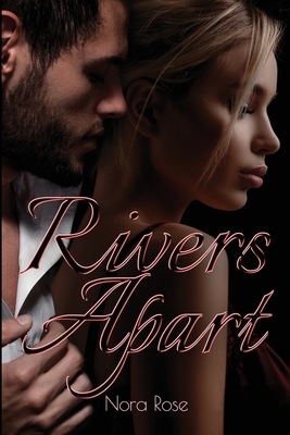 Rivers Apart by Nora Rose
