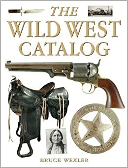 The Wild West Catalog by Bruce Wexler