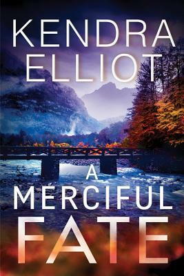 A Merciful Fate by Kendra Elliot