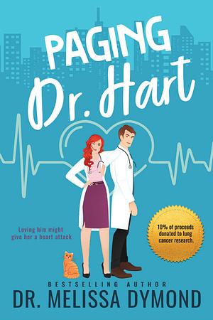 Paging Dr. Hart-A spicy medical romance with suspense: Loving him might give her a heart attack by Melissa Dymond