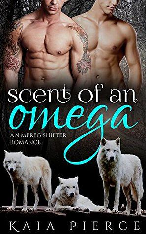 Scent of an Omega by Kaia Pierce