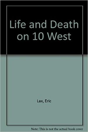 Life & Death on Ten West by Eric Lax