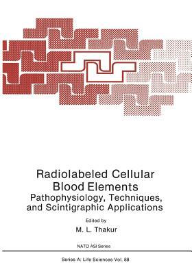 Radiolabeled Cellular Blood Elements: Pathophysiology, Techniques, and Scintigraphic Applications by 