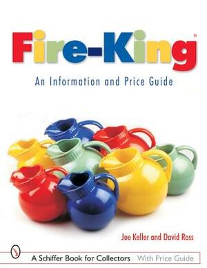 Fire-King: An Information and Price Guide by Joe Keller