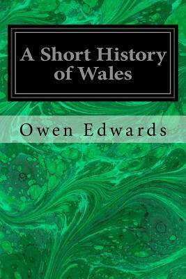 A Short History of Wales by Owen Edwards