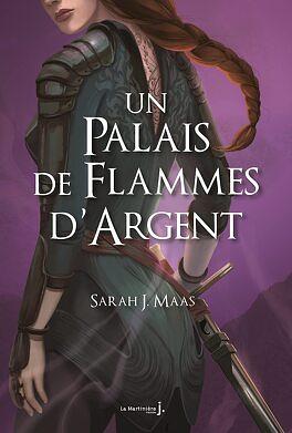 Un palais de flammes d'argent, Volume 5 by Sarah J. Maas