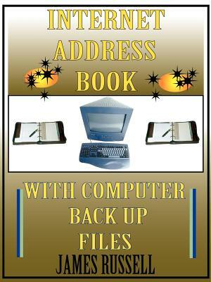 Internet Address Book with Computer Back Up Files: Professional Version by James Russell