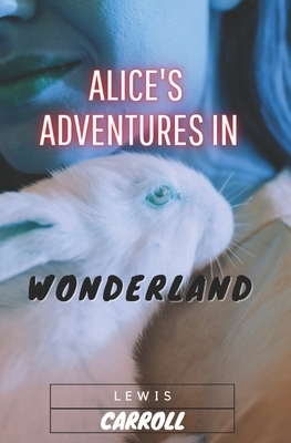 Alice's Adventures in Wonderland by Lewis Carroll