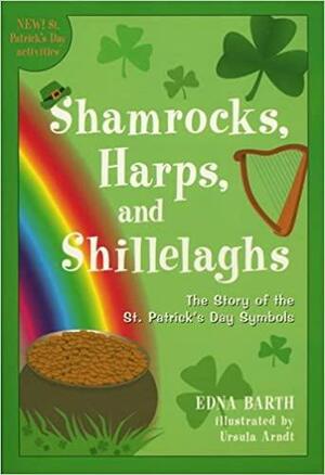 Shamrocks, Harps, and Shillelaghs: The Story of the St. Patrick's Day Symbols by Edna Barth