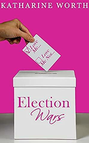 Election Wars by Katharine Worth