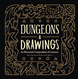 Dungeons and Drawings: An Illustrated Compendium of Creatures by Blanca Martínez de Rituerto, Joe Sparrow