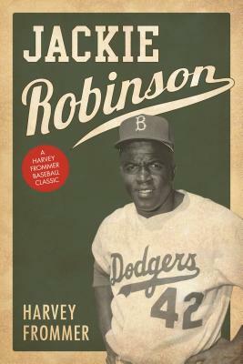 Jackie Robinson by Harvey Frommer