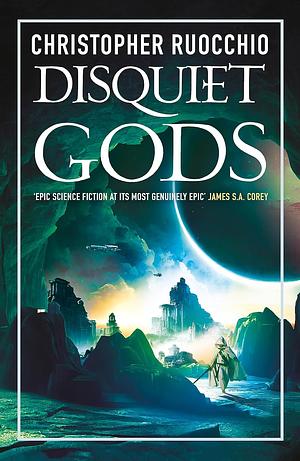 Disquiet Gods by Christopher Ruocchio