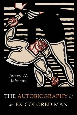 The Autobiography of an Ex-Colored Man by James Weldon Johnson