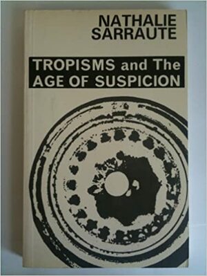 Tropisms and The Age of Suspicion by Nathalie Sarraute