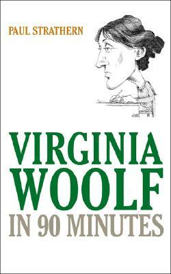 Virginia Woolf in 90 Minutes by Paul Strathern