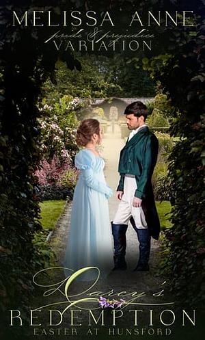 Darcy's Redemption: Easter at Hunsford by Melissa Anne