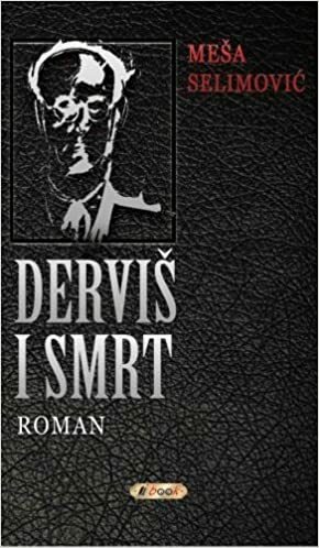 Dervis i smrt by Meša Selimović
