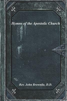 Hymns of the Apostolic Church by John Brownlie