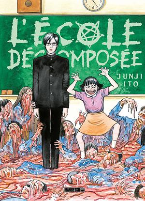 L'ÉCOLE DÉCOMPOSÉE by Junji Ito