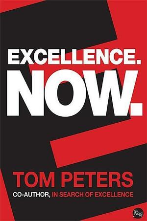 Excellence Now by Tom Peters