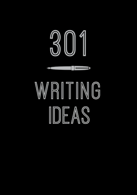 301 Writing Ideas: Creative Prompts to Inspire Prose by Editors of Chartwell Books