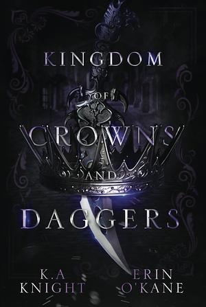 Kingdom of Crowns and Daggers by Erin O’Kane, K.A. Knight