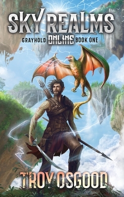 Grayhold: Sky Realms Online Book One by Troy Osgood