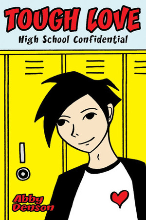Tough Love: High School Confidential by Abby Denson