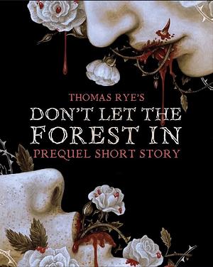 Thomas Rye's; Don't let the forest in  by C.G. Drews
