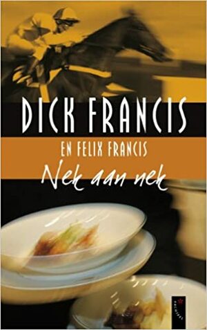 Nek aan nek by Dick Francis, Felix Francis