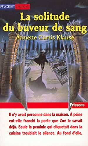 La solitude du buveur de sang by Annette Curtis Klause