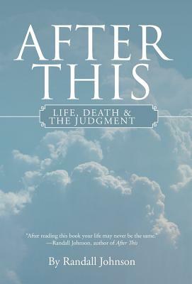 After This: Life, Death & the Judgment by Randall Johnson