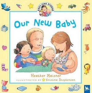 Our New Baby by Kristina Stephenson, Heather Maisner