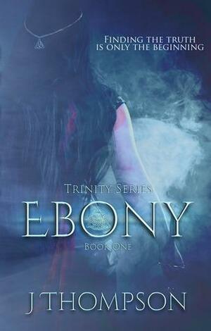 Ebony (Trinity Series #1 by J. Thompson