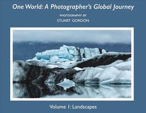 One World:: A Photographer's Global Journey by Stuart Gordon